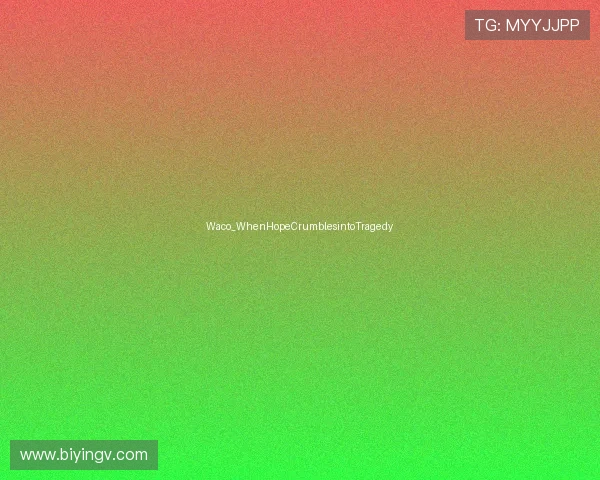 Waco_WhenHopeCrumblesintoTragedy